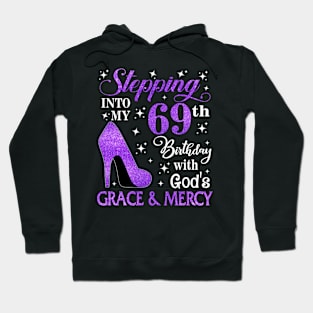 Stepping Into My 69th Birthday With God's Grace & Mercy Bday Hoodie